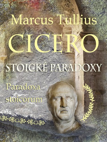 Levně Stoické paradoxy - Marcus Tullius Cicero