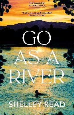 Levně Go as a River: A soaring, heartstopping coming-of-age novel of female resilience and becoming, for fans of WHERE THE CRAWDADS SING - Shelley Read