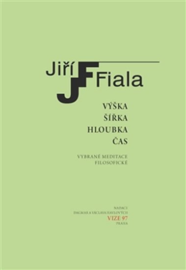 Výška, šířka, hloubka, čas - Vybrané meditace filosofické - Jiří Fiala