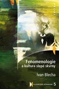Fenomenologie a kultura slepé skvrny - Ivan Blecha