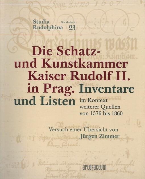 Levně Die Schatz- und Kunstkammer Kaiser Rudolf II. in Prag - Inventare und Listen im Kontext weiterer Quellen von 1576 bis 1860 - Beket Bukovinská