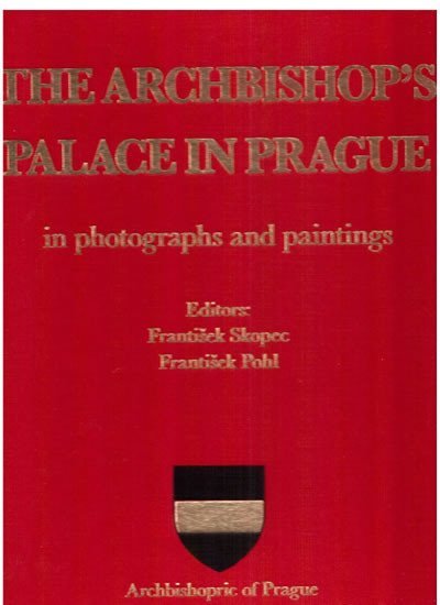 Levně The Archbishop´s palace in Prague in photographs and paintings - František Pohl