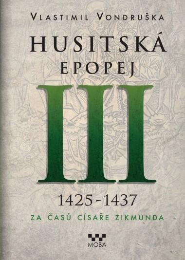 Husitská epopej III. 1426-1437 - Za časů císaře Zikmunda, 2. vydání - Vlastimil Vondruška