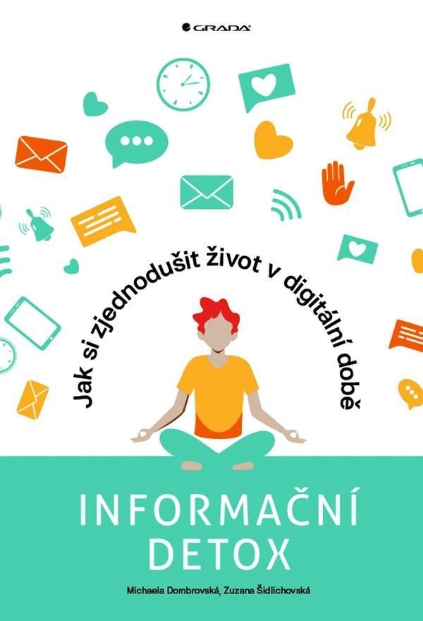 Informační detox - Jak si zjednodušit život v digitální době - Michaela Dombrovská