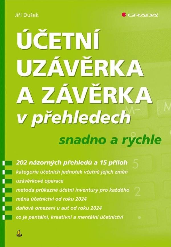Účetní uzávěrka a závěrka v přehledech snadno a rychle, 1. vydání - Jiří Dušek
