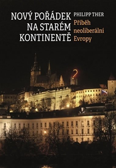 Levně Nový pořádek na starém kontinentě - Příběh neoliberální Evropy - Philipp Ther