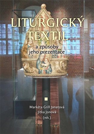 Liturgický textil a způsoby jeho prezentace - Jitka Jonová