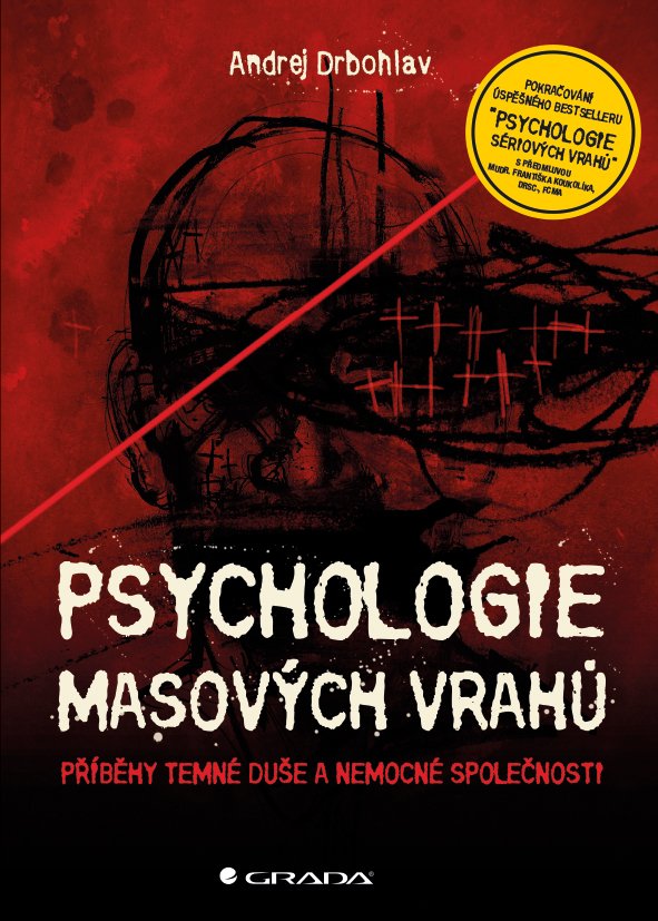 Levně Psychologie masových vrahů - Příběhy temné duše a nemocné společnosti - Andrej Drbohlav
