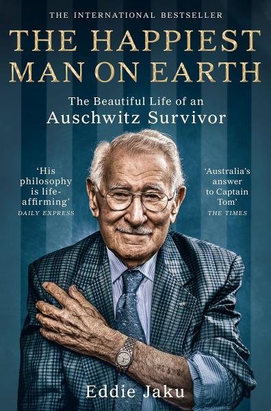 The Happiest Man on Earth : The Beautiful Life of an Auschwitz Survivor, 1. vydání - Eddie Jaku