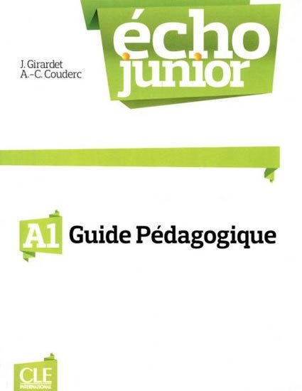 Levně Écho Junior A1: Guide pédagogique - Girardet Jacky