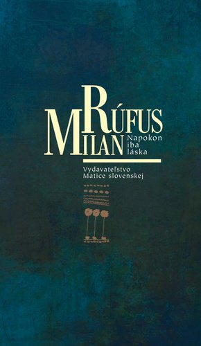 Levně Napokon iba láska - Milan Rúfus