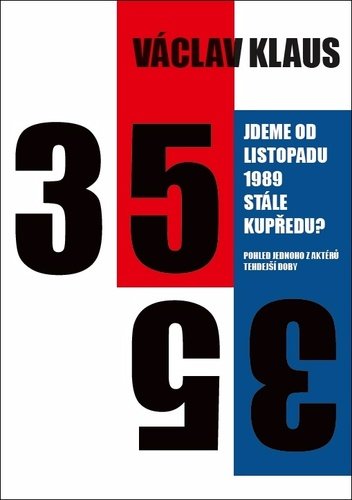 Levně Jdeme od listopadu 1989 stále kupředu? Pohled jednoho z aktérů tehdejší doby - Václav Klaus