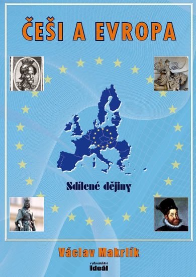 Češi a Evropa - Sdílené dějiny - Václav Makrlík