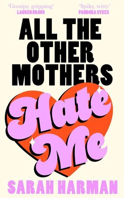 Levně All The Other Mothers Hate Me - Sarah Harman