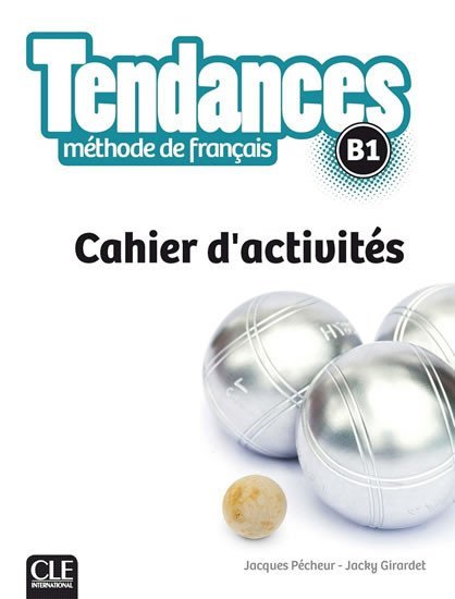 Levně Tendances B1: Cahier d´exercices - Jacques Pecheur