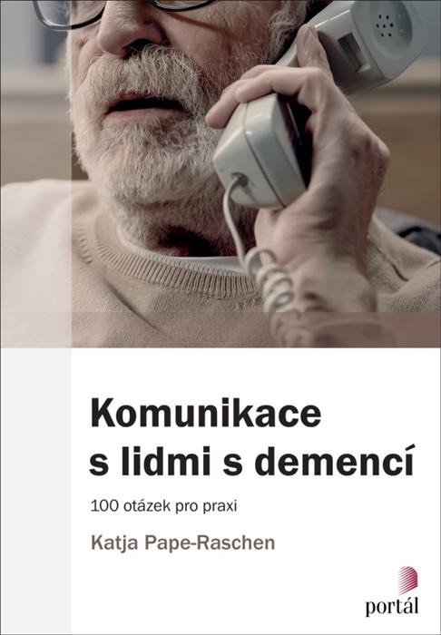 Levně Komunikace s lidmi s demencí - 100 otázek pro praxi - Katja Pape-Raschen