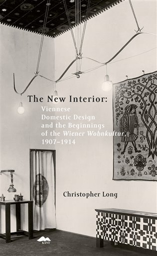 Levně The New Interior - Viennese Domestic Design and the Beginnings of the Wiener Wohnkultur, 1907-1914 - Christopher Long