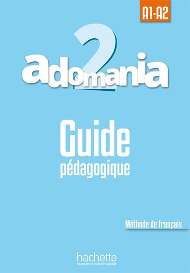 Levně Adomania 2 (A1-A2) Guide pédagogique - Celine Himber