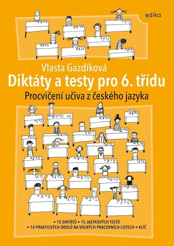 Diktáty a testy pro 6. třídu - Procvičení učiva z ČJ, 3. vydání - Vlasta Gazdíková