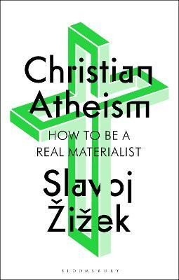 Christian Atheism: How to Be a Real Materialist - Slavoj Žižek