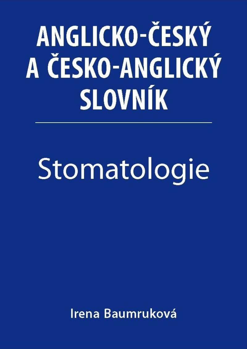 Levně Stomatologie - Anglicko-český a česko-anglický slovník - Irena Baumruková