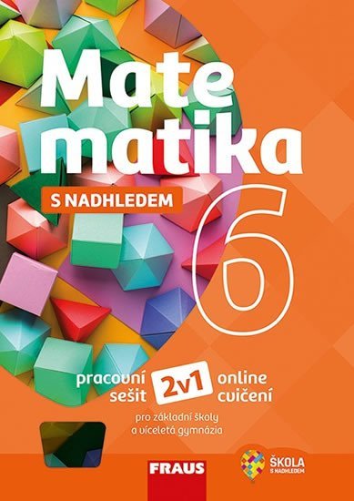 Matematika 6 s nadhledem pro ZŠ a VG - Pracovní sešit - Miroslava Huclová