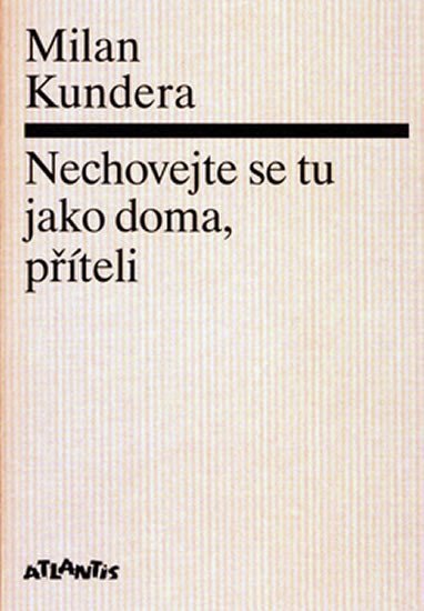 Levně Nechovejte se tu jako doma, příteli - Milan Kundera