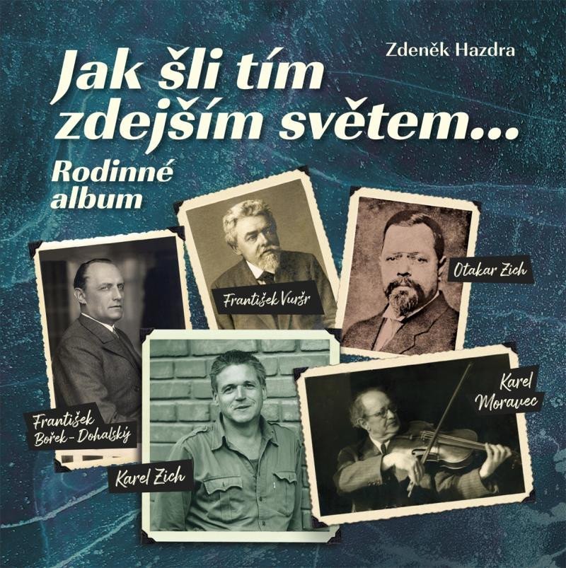 Levně Jak šli tím zdejším světem... Rodinné album - Zdeněk Hazdra