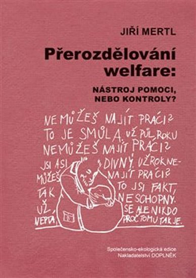 Levně Přerozdělování welfare - Nástroj pomoci, nebo kontroly? - Jiří Mertl