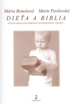 Levně Dieťa a Biblia - Mária Benešová; Marie Pavlovská