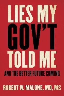 Levně Lies My Gov´t Told Me : And the Better Future Coming - Robert W. Malone