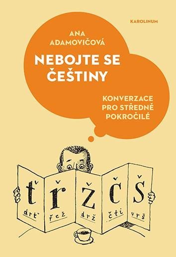 Levně Nebojte se češtiny - Konverzace pro středně pokročilé - Ana Adamovičová