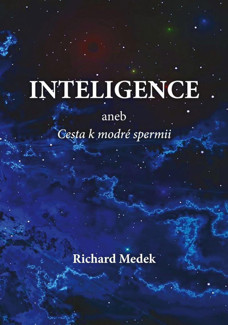 Levně Inteligence aneb Cesta k modré spermii - Richard Medek