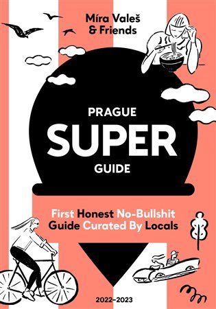 Levně Prague Superguide Edition No. 6 - First Honest No-Nonsense Guide Curated By Locals - Miroslav Valeš