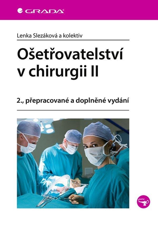 Ošetřovatelství v chirurgii II, 2. vydání - Lenka Slezáková