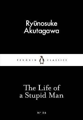 The Life of a Stupid Man - Rjúnosuke Akutagawa