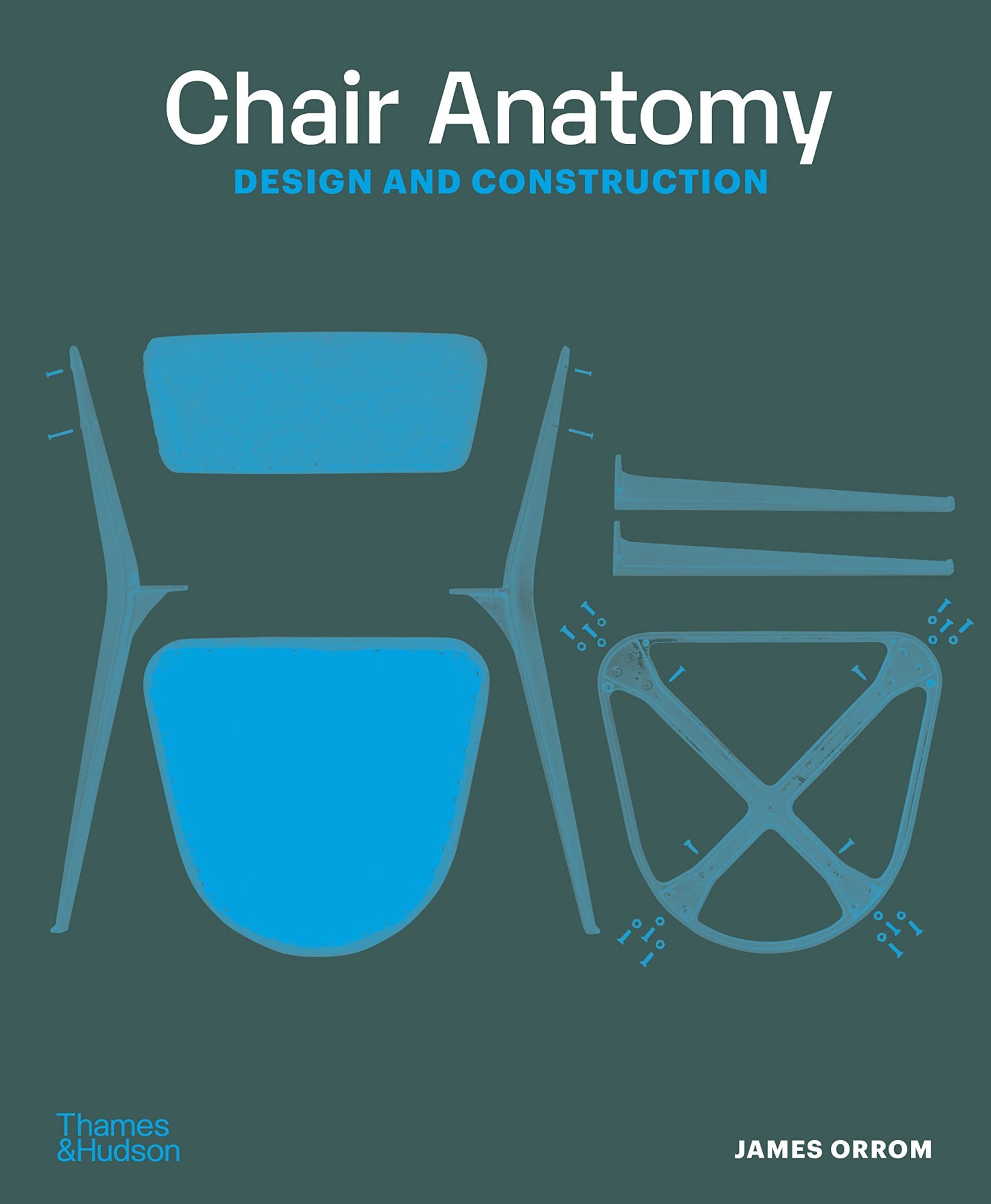 Levně Chair Anatomy: Design and Construction - James Orrom