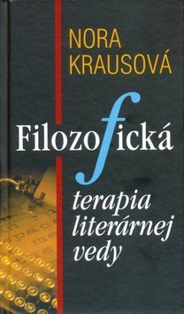 Levně Filozofická terapia literárnej vedy - Nora Krausová
