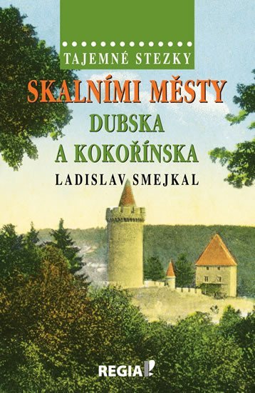 Levně Tajemné stezky - Skalními městy Dubska a Kokořínska - Ladislav Smejkal