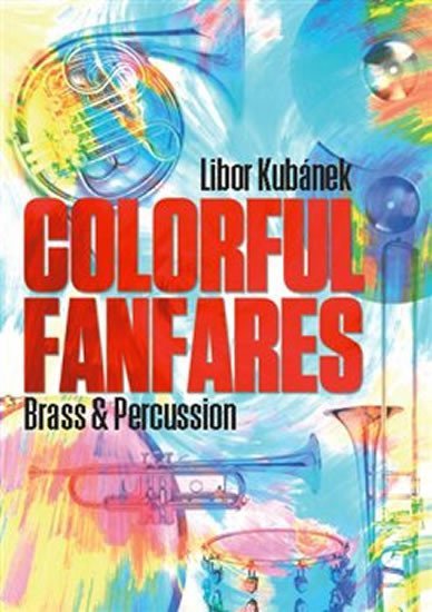 Levně Colorful Fanfares - Brass &amp; Percussion - Libor Kubánek