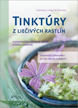 Levně Tinktúry z liečivých rastlín - Rudi Beiser; Helga Ell-Beiserová