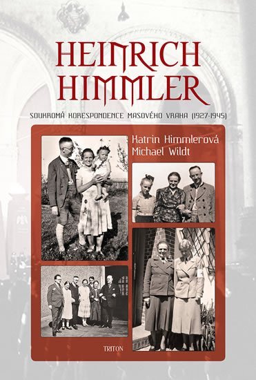 Levně Heinrich Himmler - Soukromá korespondence masového vraha (1927-1945) - Katrin Himmlerová