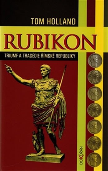 Levně Rubikon - Triumf a tragédie římské republiky - Tom Holland