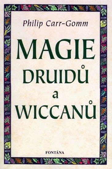 Magie druidů a wiccanů - Philip Carr-Gomm