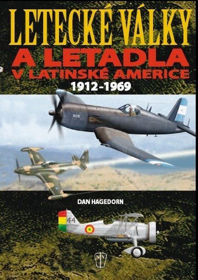 Levně Letecké války a letadla v Latinské Americe 1912-1969 - Dan Hagedorn