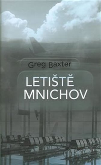 Levně Letiště Mnichov - Greg Baxter