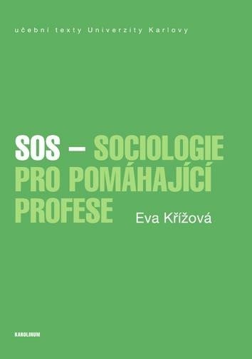 Levně SOS - Sociologie pro pomáhající profese - Eva Křížová