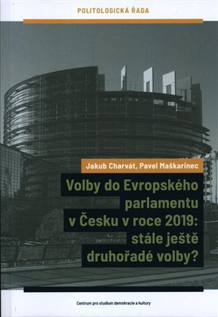 Levně Volby do Evropského parlamentu v Česku v roce 2019: stále ještě druhořadé volby? - Jakub Charvát