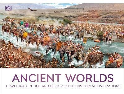 Levně Ancient Worlds: Travel Back in Time and Discover the First Great Civilizations - Dorling Kindersley