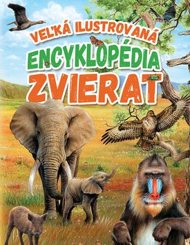 Levně Veľká ilustrovaná encyklopédia zvierat